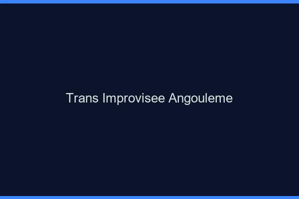 Trans Improvisée Angoulême