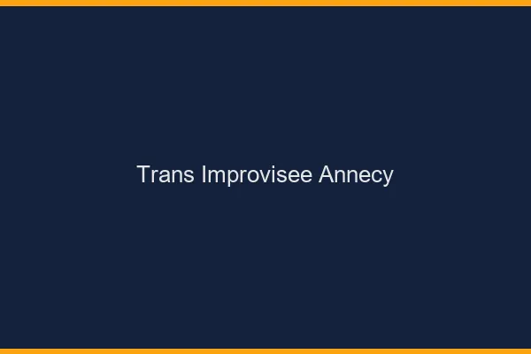 Trans Improvisée Annecy