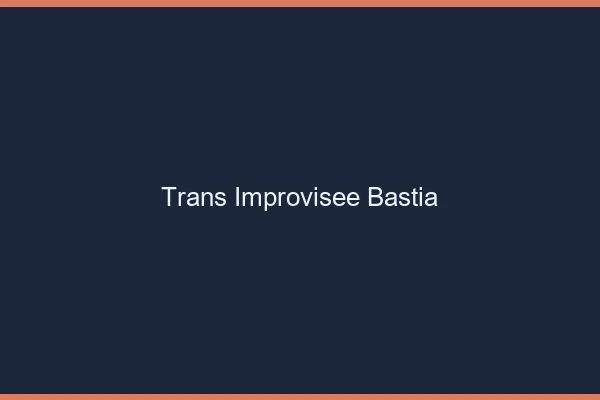 Trans Improvisée Bastia