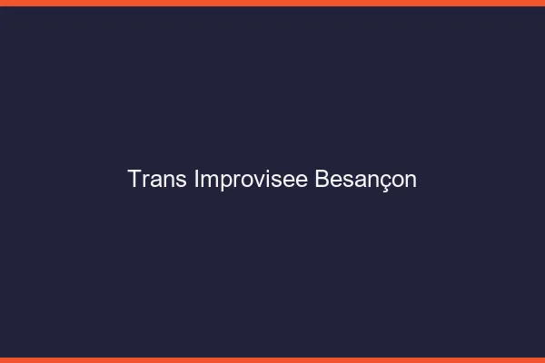 Trans Improvisée Besançon