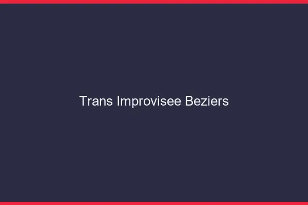 Trans Improvisée Béziers