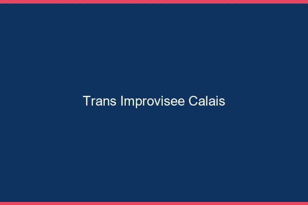 Trans Improvisée Calais