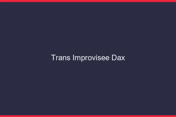 Trans Improvisée Dax
