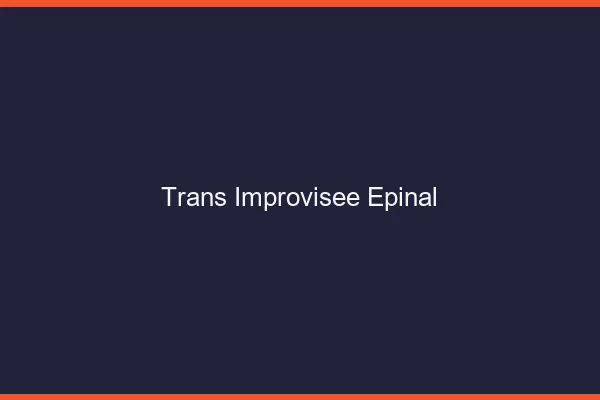 Trans Improvisée Épinal