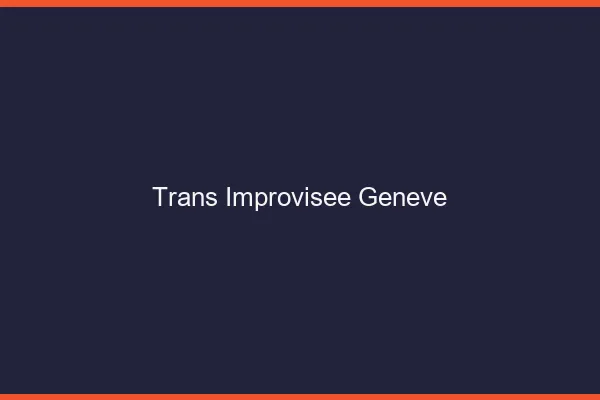 Trans Improvisée Genève