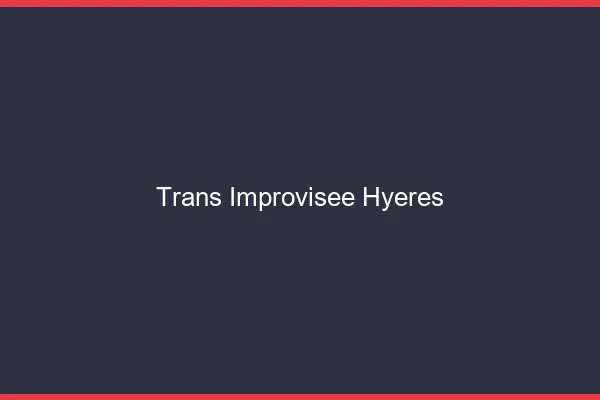 Trans Improvisée Hyères
