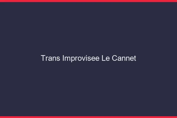 Trans Improvisée Le Cannet