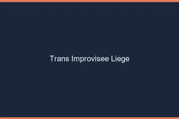 Trans Improvisée Liège