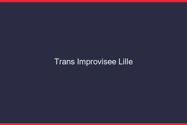 Trans Improvisée Lille