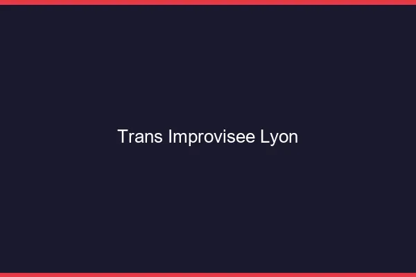 Trans Improvisée Lyon