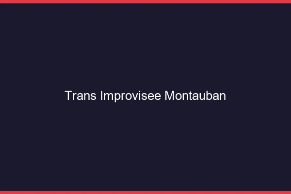 Trans Improvisée Montauban