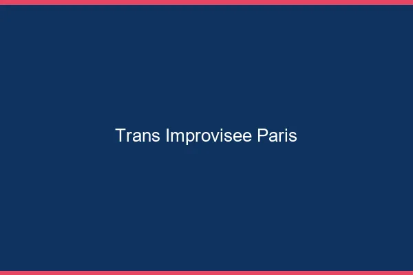 Trans Improvisée Paris