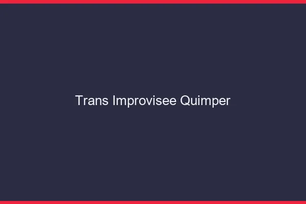 Trans Improvisée Quimper