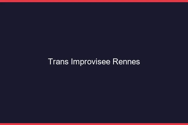 Trans Improvisée Rennes