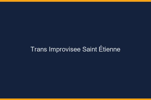Trans Improvisée Saint-Étienne