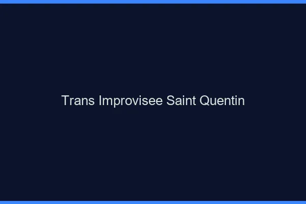 Trans Improvisée Saint-Quentin