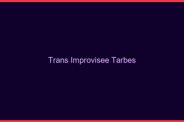 Trans Improvisée Tarbes