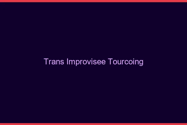 Trans Improvisée Tourcoing