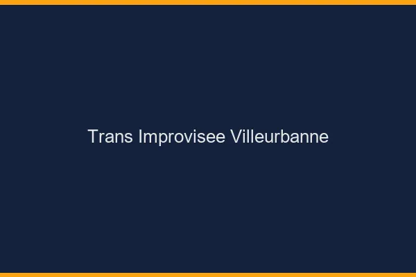 Trans Improvisée Villeurbanne
