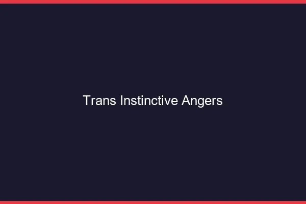 Trans Instinctive Angers