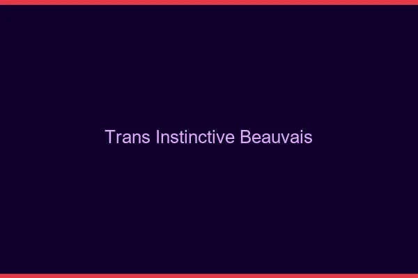 Trans Instinctive Beauvais