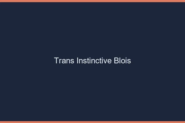 Trans Instinctive Blois