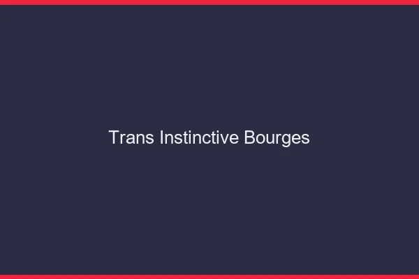 Trans Instinctive Bourges
