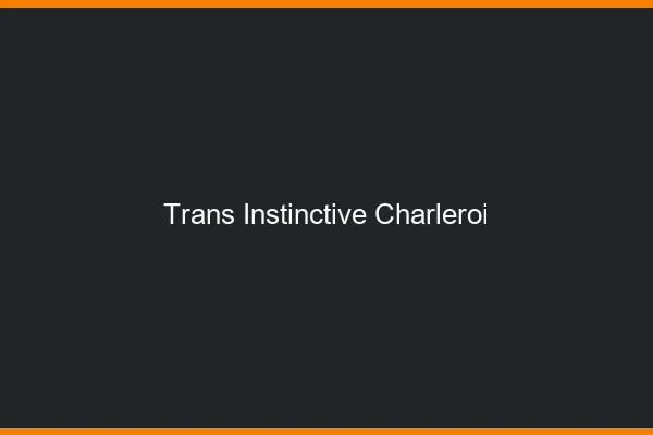 Trans Instinctive Charleroi