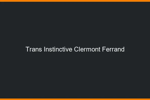 Trans Instinctive Clermont-Ferrand