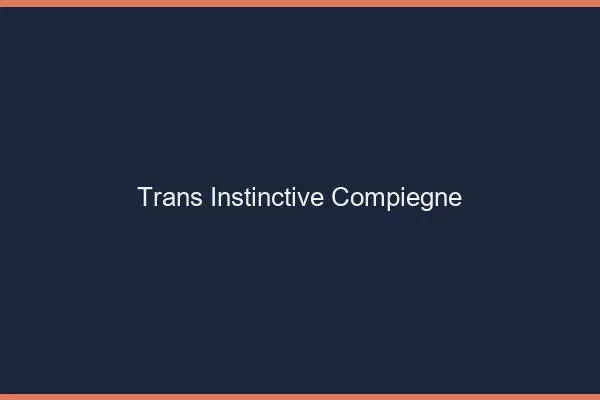Trans Instinctive Compiègne