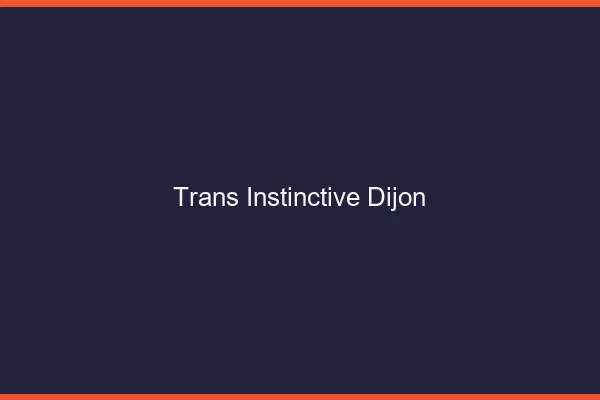 Trans Instinctive Dijon