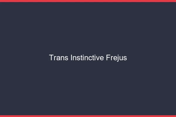Trans Instinctive Fréjus