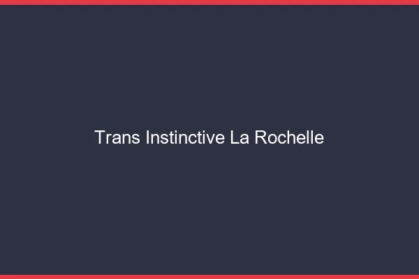 Trans Instinctive La Rochelle