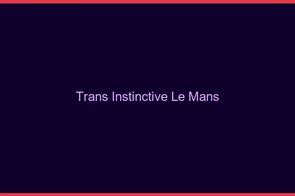 Trans Instinctive Le Mans
