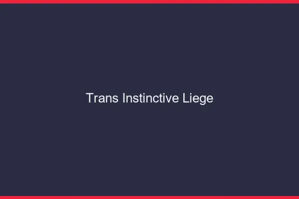 Trans Instinctive Liège