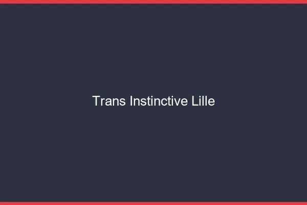 Trans Instinctive Lille
