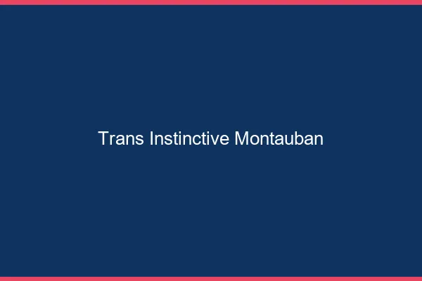 Trans Instinctive Montauban