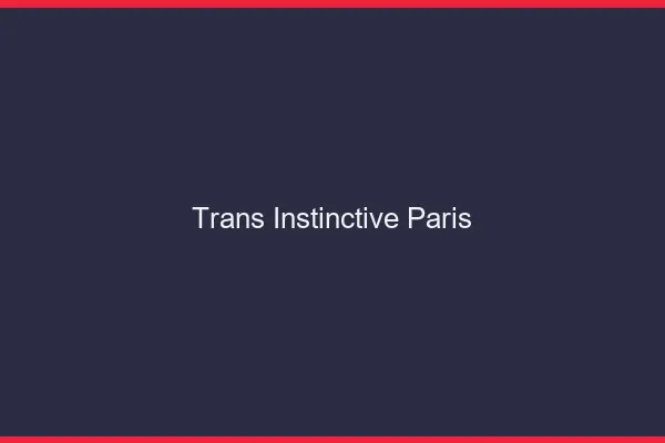 Trans Instinctive Paris
