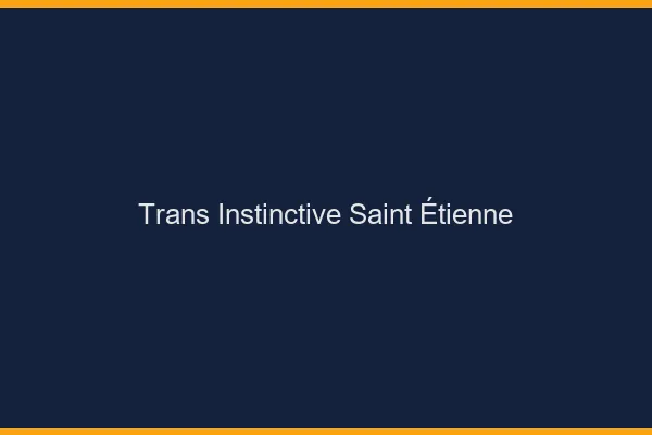 Trans Instinctive Saint-Étienne