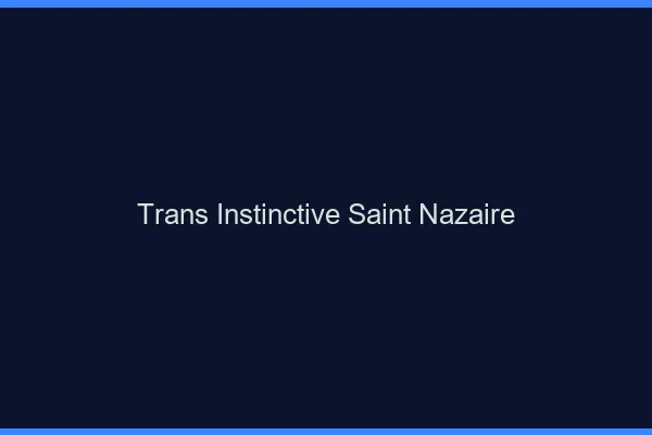 Trans Instinctive Saint-Nazaire