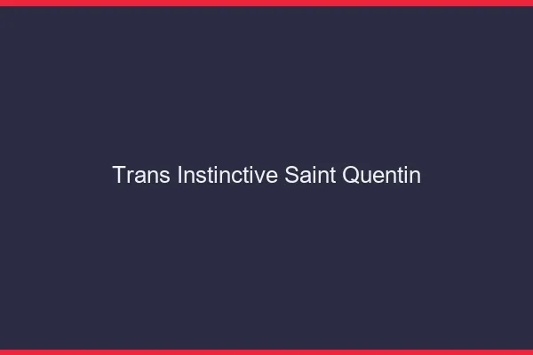 Trans Instinctive Saint-Quentin