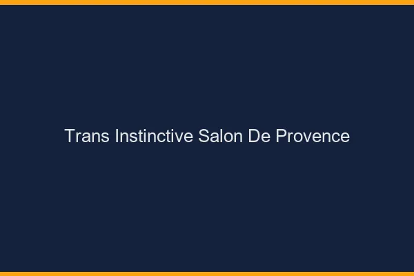 Trans Instinctive Salon-de-Provence