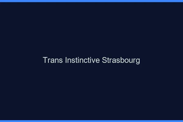Trans Instinctive Strasbourg