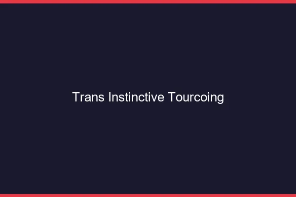 Trans Instinctive Tourcoing