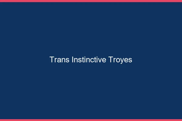 Trans Instinctive Troyes