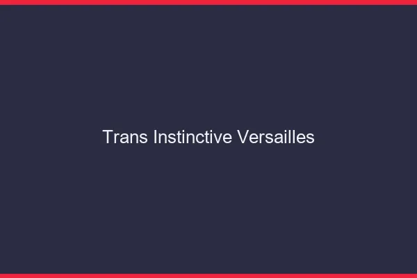 Trans Instinctive Versailles