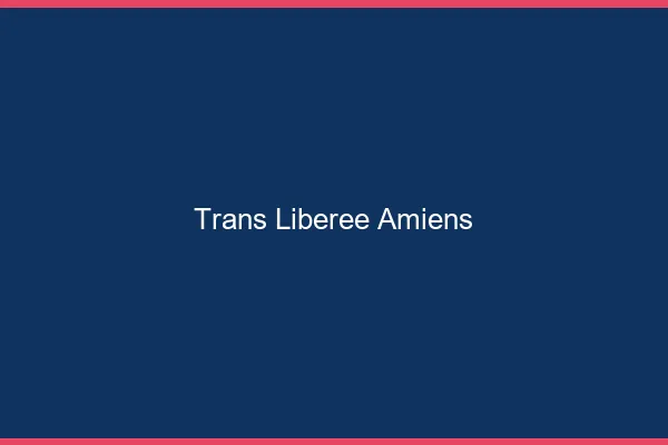 Trans Libérée Amiens