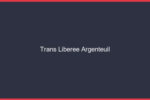 Trans Libérée Argenteuil