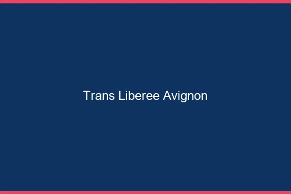 Trans Libérée Avignon