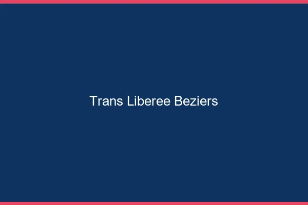 Trans Libérée Béziers
